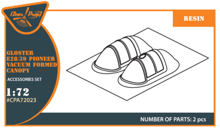 Clear Prop Models CPA72023 - Gloster E28/39 Pioneer vacuum formed canopy - 1:72